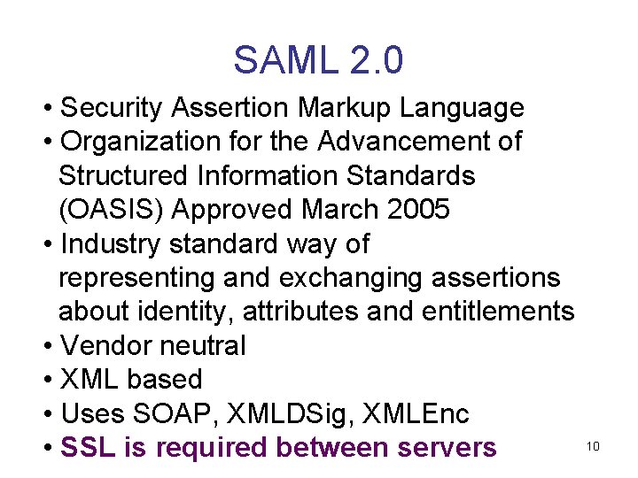 SAML 2. 0 • Security Assertion Markup Language • Organization for the Advancement of SAML 2. 0 • Security Assertion Markup Language • Organization for the Advancement of
