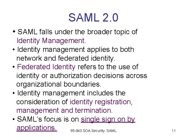 SAML 2. 0 • SAML falls under the broader topic of Identity Management. • SAML 2. 0 • SAML falls under the broader topic of Identity Management. •