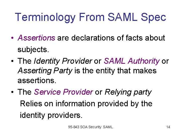 Terminology From SAML Spec • Assertions are declarations of facts about subjects. • The Terminology From SAML Spec • Assertions are declarations of facts about subjects. • The