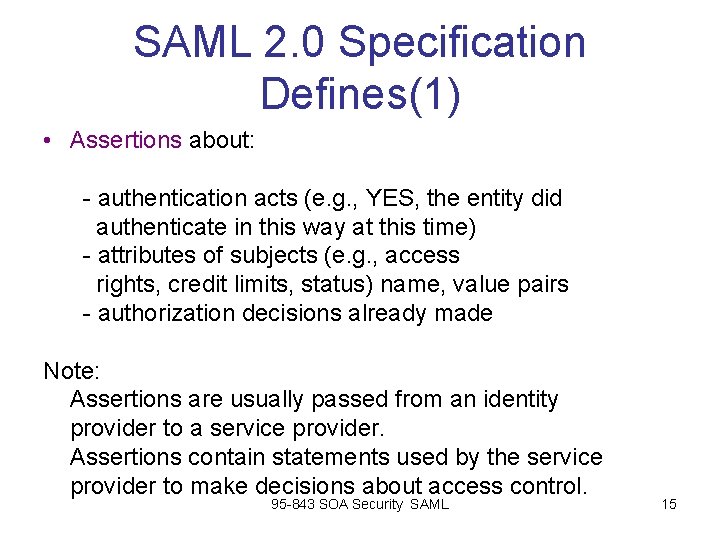 SAML 2. 0 Specification Defines(1) • Assertions about: - authentication acts (e. g. , SAML 2. 0 Specification Defines(1) • Assertions about: - authentication acts (e. g. ,