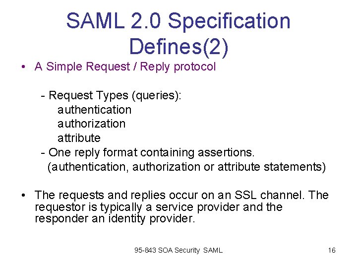 SAML 2. 0 Specification Defines(2) • A Simple Request / Reply protocol - Request SAML 2. 0 Specification Defines(2) • A Simple Request / Reply protocol - Request