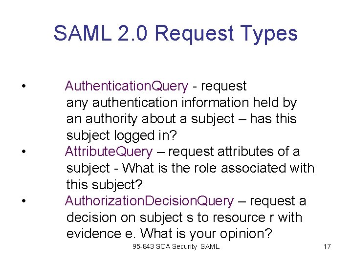 SAML 2. 0 Request Types • • • Authentication. Query - request any authentication SAML 2. 0 Request Types • • • Authentication. Query - request any authentication