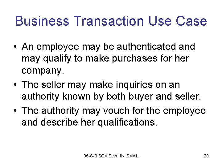 Business Transaction Use Case • An employee may be authenticated and may qualify to Business Transaction Use Case • An employee may be authenticated and may qualify to