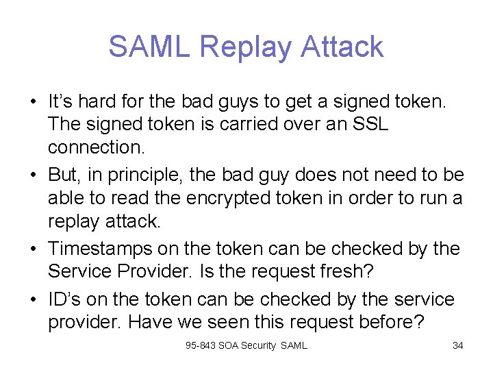 SAML Replay Attack • It’s hard for the bad guys to get a signed SAML Replay Attack • It’s hard for the bad guys to get a signed