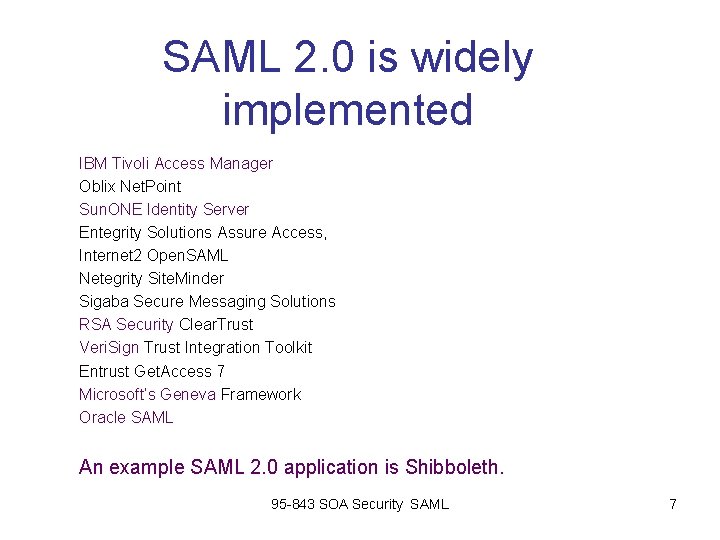 SAML 2. 0 is widely implemented IBM Tivoli Access Manager Oblix Net. Point Sun. SAML 2. 0 is widely implemented IBM Tivoli Access Manager Oblix Net. Point Sun.