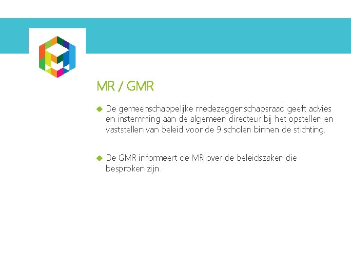 MR / GMR De gemeenschappelijke medezeggenschapsraad geeft advies en instemming aan de algemeen directeur MR / GMR De gemeenschappelijke medezeggenschapsraad geeft advies en instemming aan de algemeen directeur