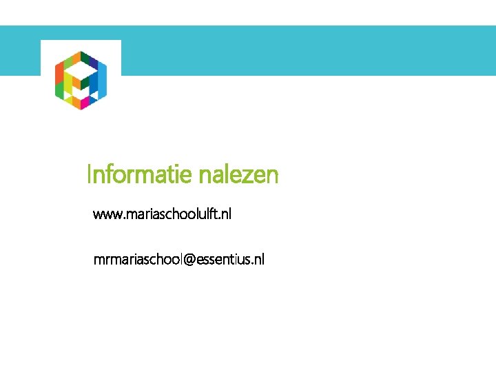 Informatie nalezen www. mariaschoolulft. nl mrmariaschool@essentius. nl Informatie nalezen www. mariaschoolulft. nl mrmariaschool@essentius. nl