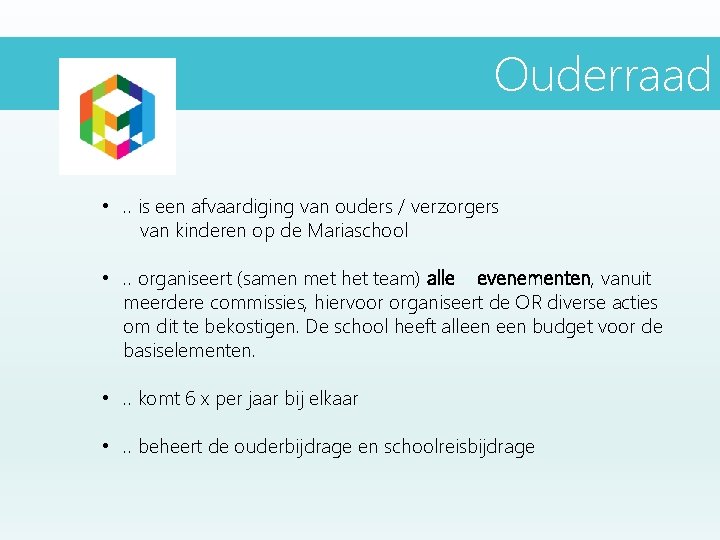 Ouderraad • . . is een afvaardiging van ouders / verzorgers van kinderen op Ouderraad • . . is een afvaardiging van ouders / verzorgers van kinderen op