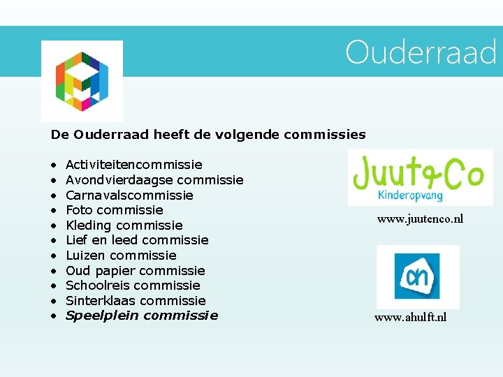 Ouderraad De Ouderraad heeft de volgende commissies • • • Activiteitencommissie Avondvierdaagse commissie Carnavalscommissie Ouderraad De Ouderraad heeft de volgende commissies • • • Activiteitencommissie Avondvierdaagse commissie Carnavalscommissie