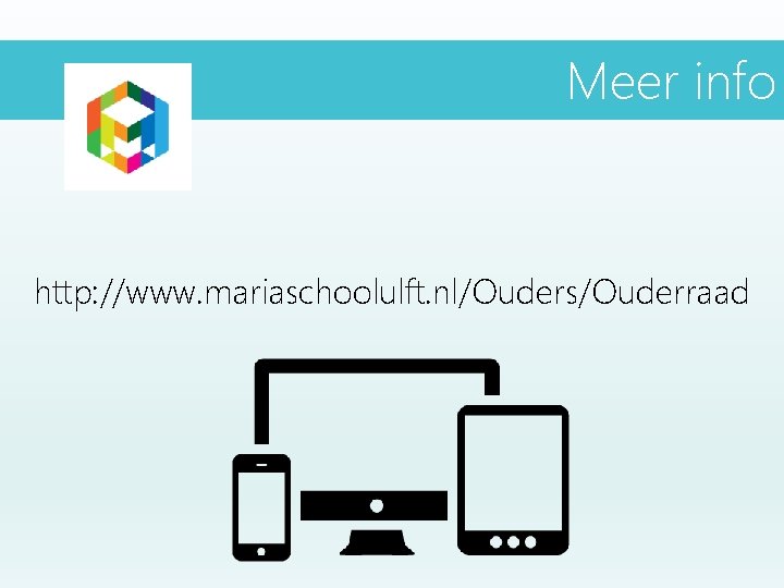 Meer info http: //www. mariaschoolulft. nl/Ouders/Ouderraad Meer info http: //www. mariaschoolulft. nl/Ouders/Ouderraad