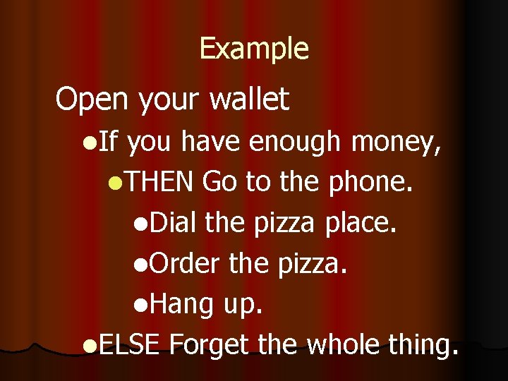 Example Open your wallet l. If you have enough money, l. THEN Go to