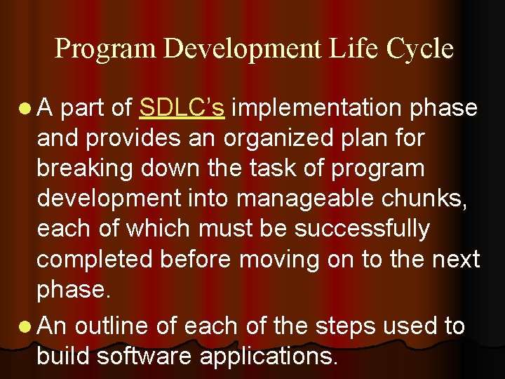 Program Development Life Cycle l A part of SDLC’s implementation phase and provides an