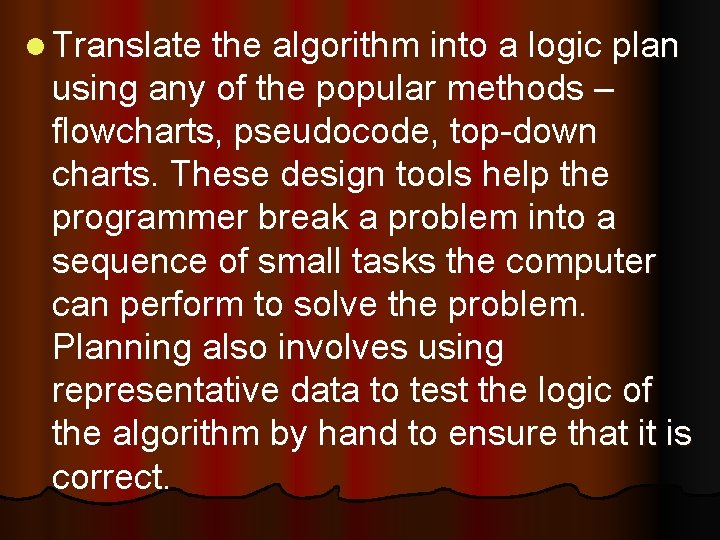 l Translate the algorithm into a logic plan using any of the popular methods