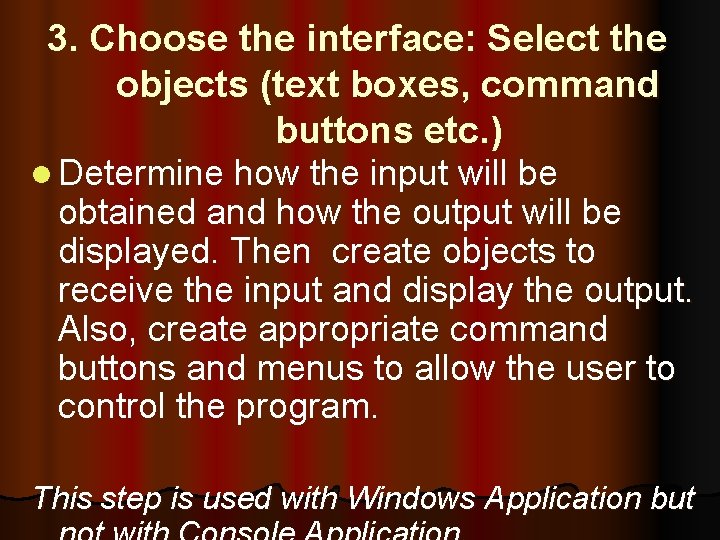 3. Choose the interface: Select the objects (text boxes, command buttons etc. ) l