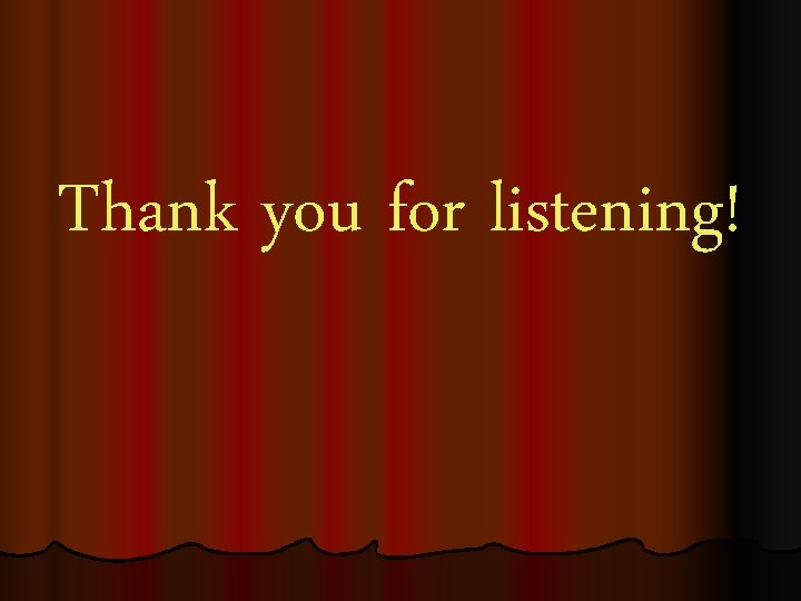 Thank you for listening! 