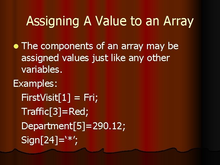 Assigning A Value to an Array l The components of an array may be