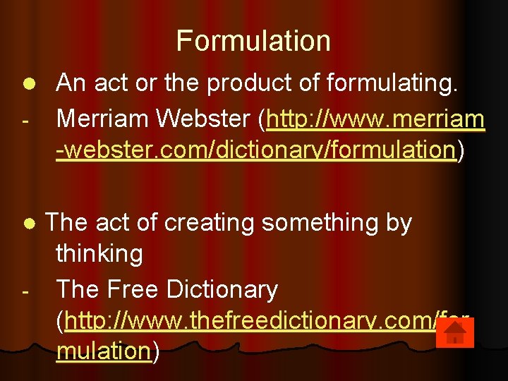 Formulation l - An act or the product of formulating. Merriam Webster (http: //www.