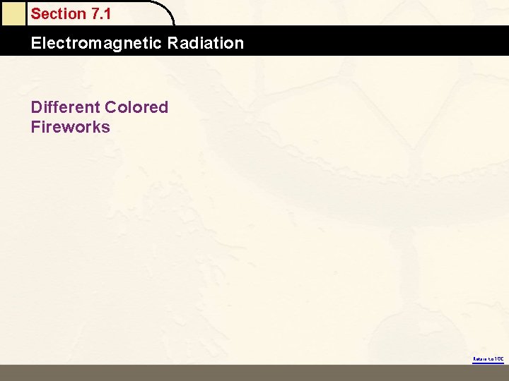 Section 7. 1 Electromagnetic Radiation Different Colored Fireworks Return to TOC 