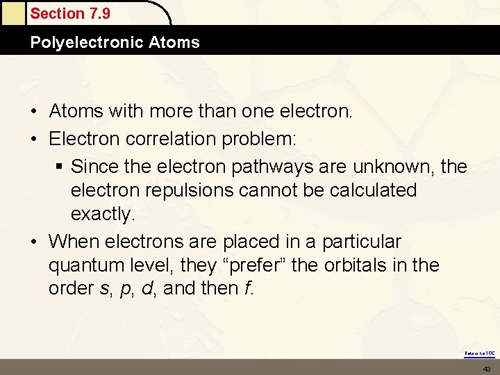 Section 7. 9 Polyelectronic Atoms • Atoms with more than one electron. • Electron