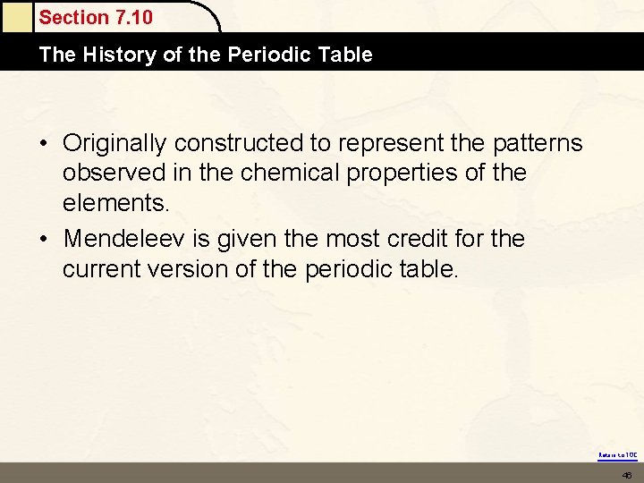 Section 7. 10 The History of the Periodic Table • Originally constructed to represent