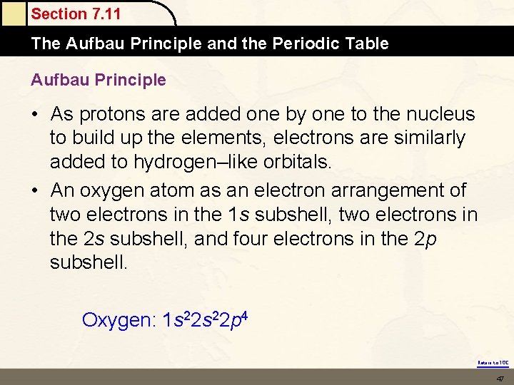 Section 7. 11 The Aufbau Principle and the Periodic Table Aufbau Principle • As