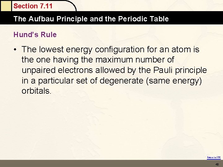 Section 7. 11 The Aufbau Principle and the Periodic Table Hund’s Rule • The