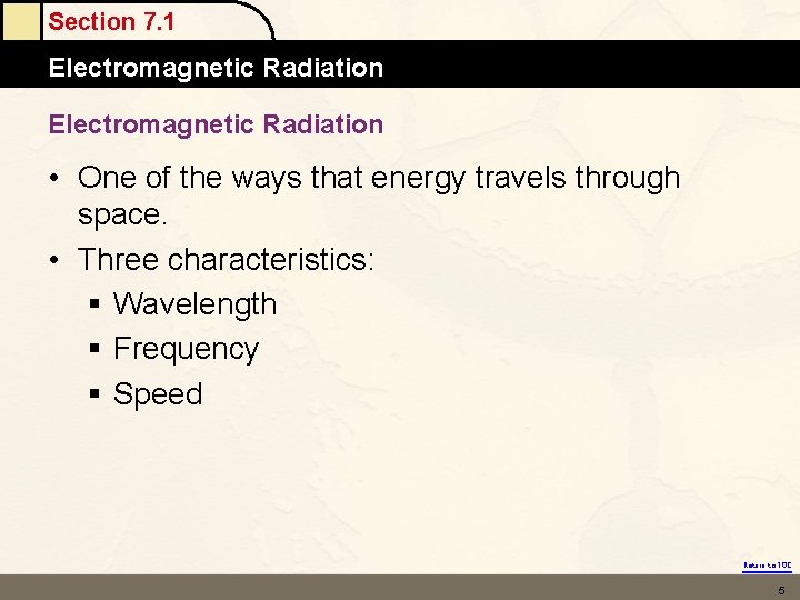 Section 7. 1 Electromagnetic Radiation • One of the ways that energy travels through