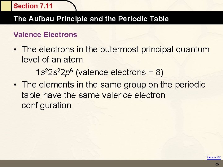 Section 7. 11 The Aufbau Principle and the Periodic Table Valence Electrons • The