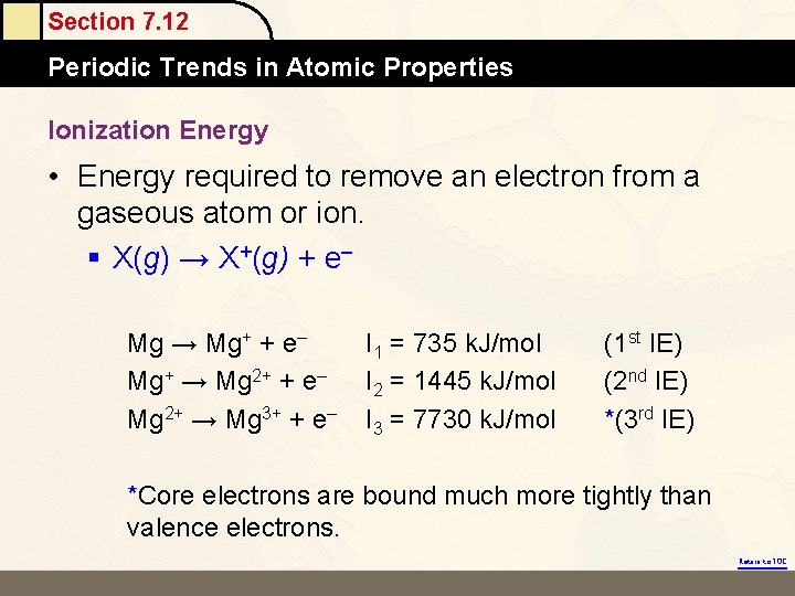 Section 7. 12 Periodic Trends in Atomic Properties Ionization Energy • Energy required to