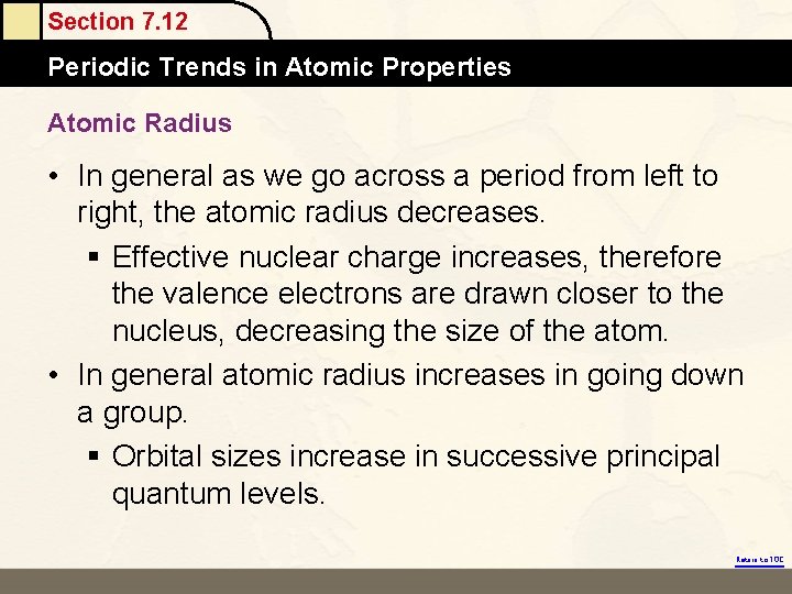 Section 7. 12 Periodic Trends in Atomic Properties Atomic Radius • In general as