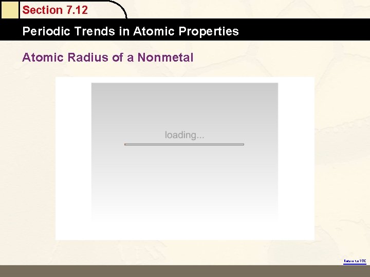 Section 7. 12 Periodic Trends in Atomic Properties Atomic Radius of a Nonmetal Return