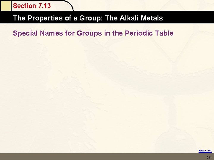 Section 7. 13 The Properties of a Group: The Alkali Metals Special Names for