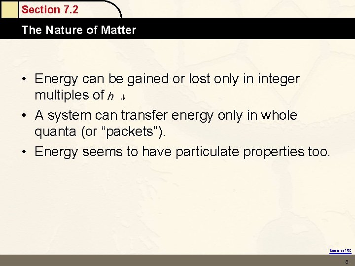 Section 7. 2 The Nature of Matter • Energy can be gained or lost