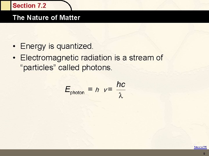 Section 7. 2 The Nature of Matter • Energy is quantized. • Electromagnetic radiation