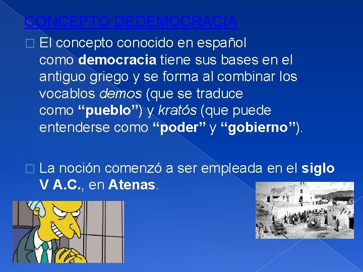 CONCEPTO DEDEMOCRACIA � El concepto conocido en español como democracia tiene sus bases en
