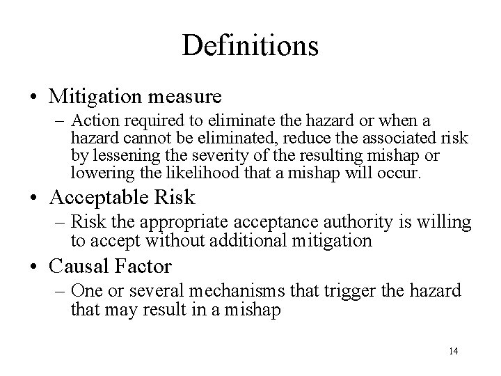 Definitions • Mitigation measure – Action required to eliminate the hazard or when a