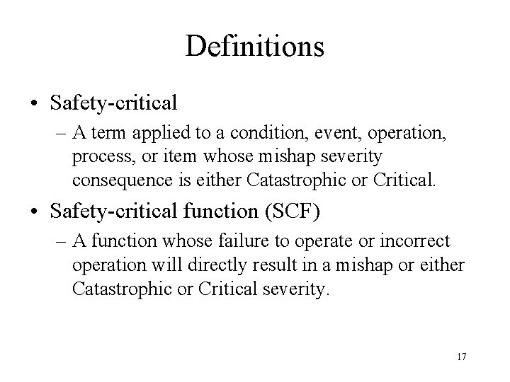 Definitions • Safety-critical – A term applied to a condition, event, operation, process, or