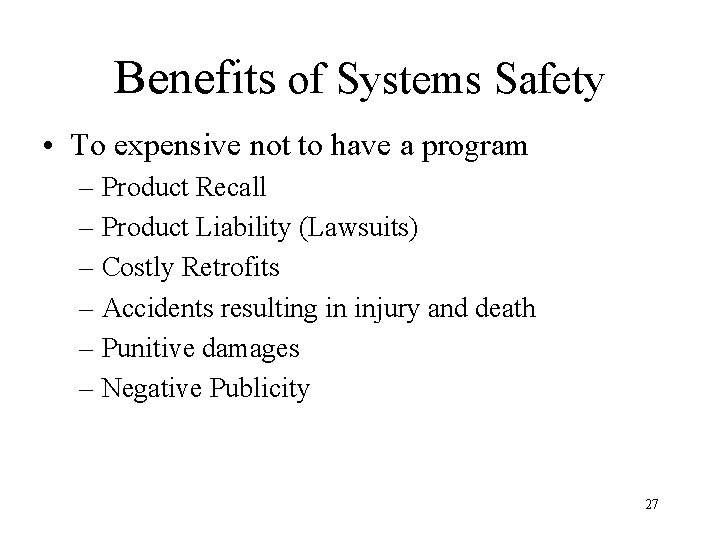Benefits of Systems Safety • To expensive not to have a program – Product