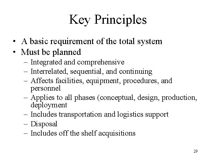 Key Principles • A basic requirement of the total system • Must be planned