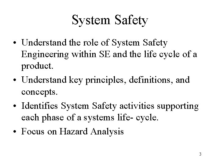 System Safety • Understand the role of System Safety Engineering within SE and the