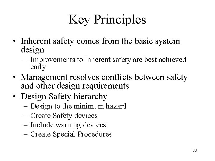 Key Principles • Inherent safety comes from the basic system design – Improvements to