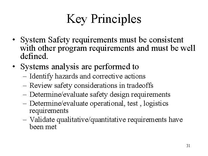 Key Principles • System Safety requirements must be consistent with other program requirements and