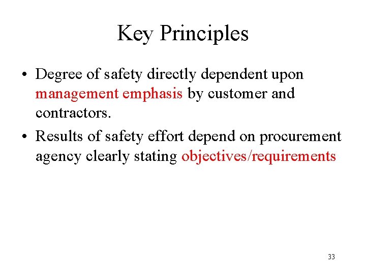 Key Principles • Degree of safety directly dependent upon management emphasis by customer and