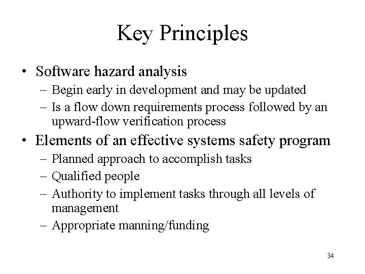 Key Principles • Software hazard analysis – Begin early in development and may be