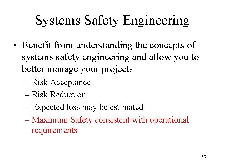 Systems Safety Engineering • Benefit from understanding the concepts of systems safety engineering and