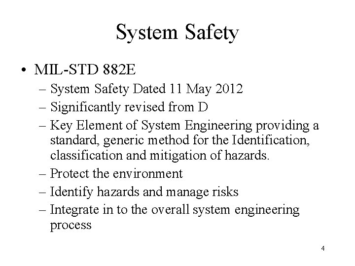 System Safety • MIL-STD 882 E – System Safety Dated 11 May 2012 –
