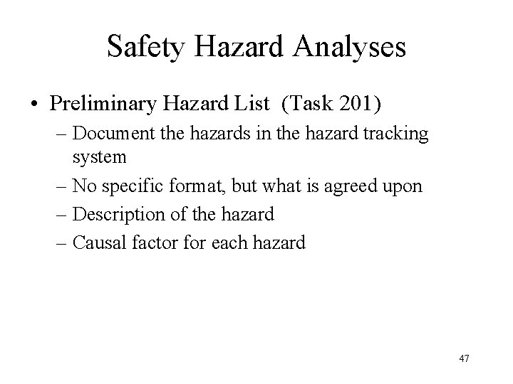 Safety Hazard Analyses • Preliminary Hazard List (Task 201) – Document the hazards in