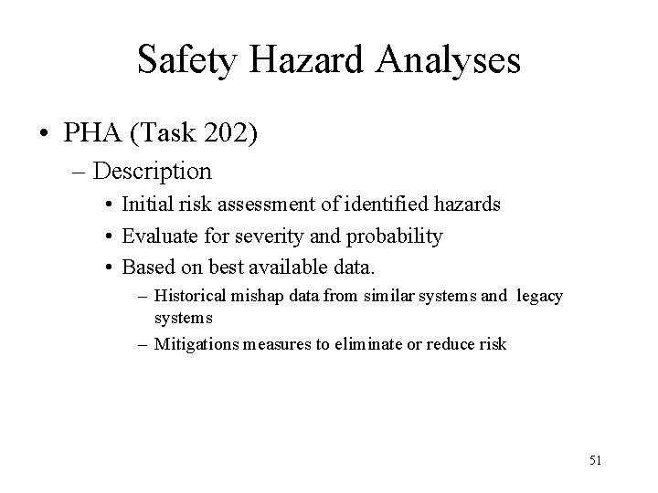 Safety Hazard Analyses • PHA (Task 202) – Description • Initial risk assessment of