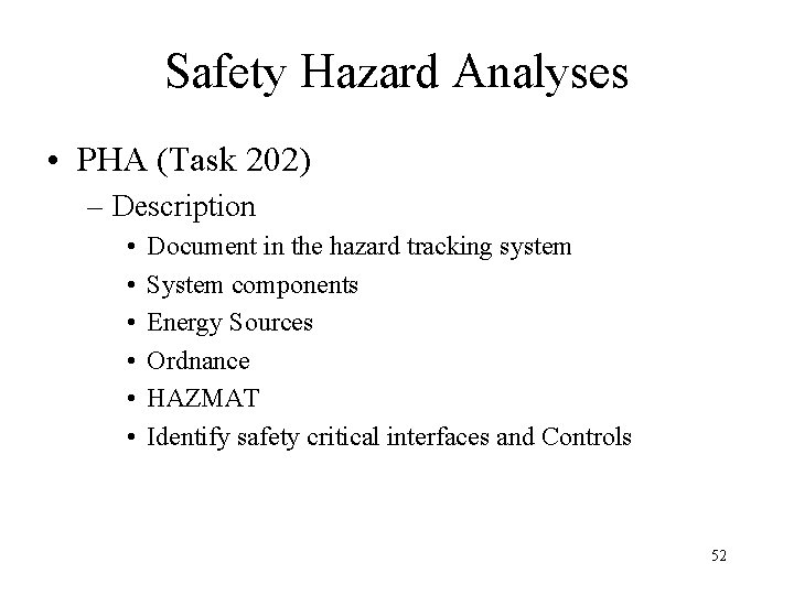Safety Hazard Analyses • PHA (Task 202) – Description • • • Document in
