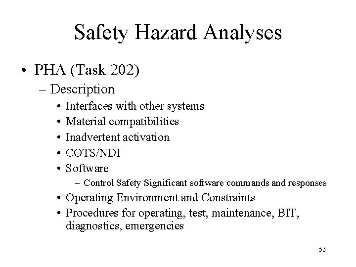 Safety Hazard Analyses • PHA (Task 202) – Description • • • Interfaces with